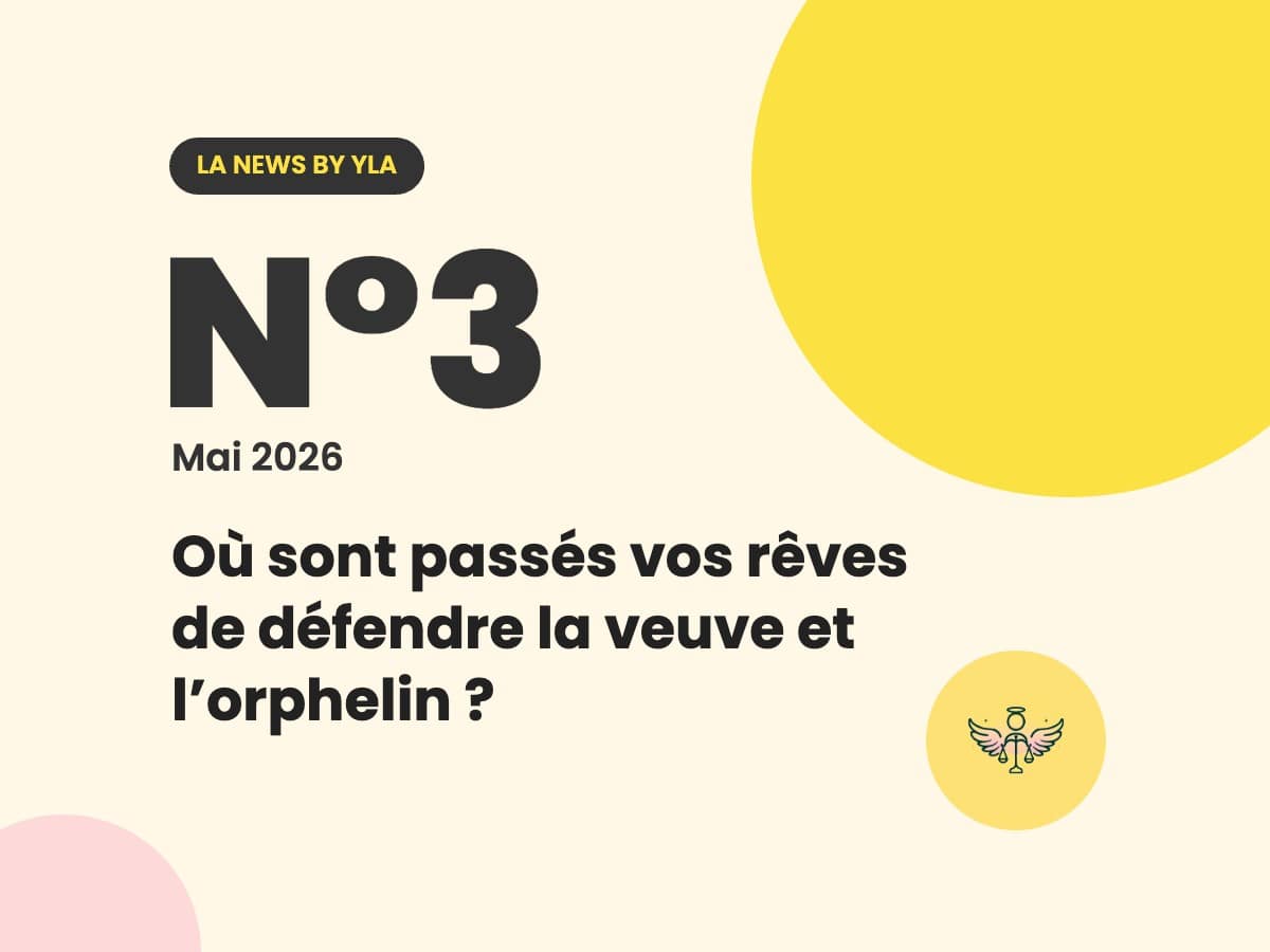 News#3 couverture v2 La News by YLA N°3, mai 2026 : Où sont passés vos rêves de défendre la veuve et l’orphelin ?
